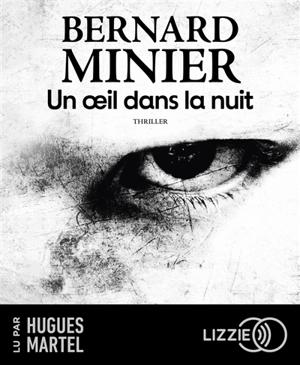 Un oeil dans la nuit : thriller - Bernard Minier