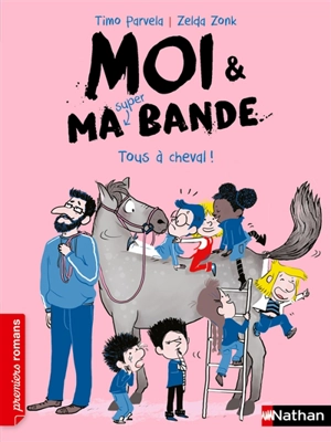 Moi & ma super bande. Vol. 15. Tous à cheval ! - Timo Parvela