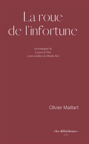 La roue de l'infortune. La part de Dieu - Olivier Maillart