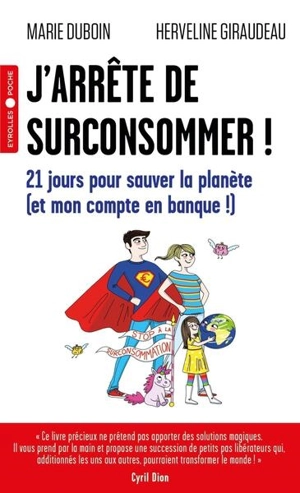 J'arrête de surconsommer ! : 21 jours pour sauver la planète (et mon compte en banque !) - Marie Duboin