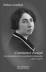 Constance Pascal : une pionnière de la psychiatrie française (1877-1937) - Felicia Gordon