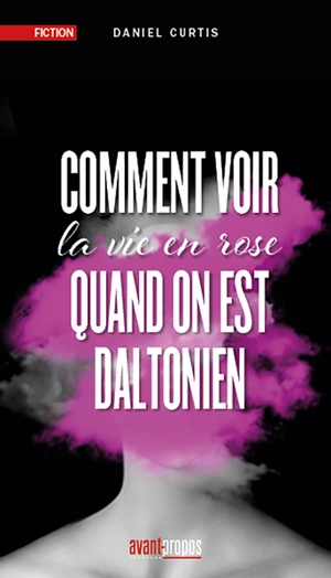 Comment voir la vie en rose quand on est daltonien - Daniel Curtis