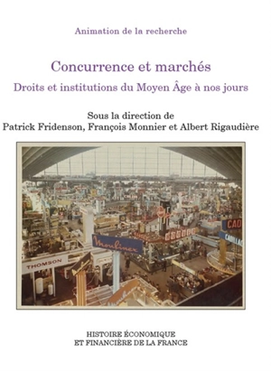 Concurrence et marchés : droits et institutions du Moyen Age à nos jours : colloque des 10 et 11 décembre 2009