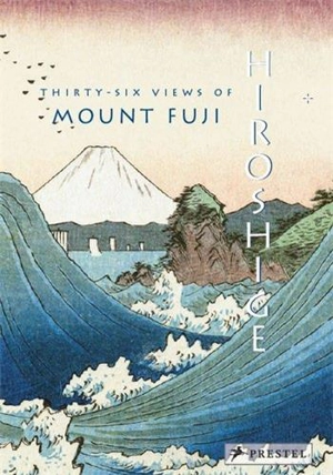 Hiroshige Thirty-Six Views Of Mount Fuji - Jocelyn Bouquillard