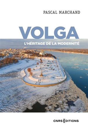 Volga : l'héritage de la modernité - Pascal Marchand