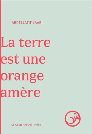 La Terre est une orange amère - Abdellatif Laâbi