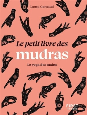 Le petit livre des mudras : le yoga des mains - Laura Garnaud