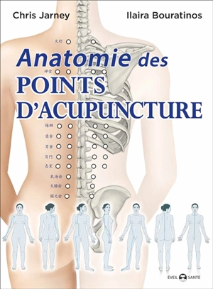 Anatomie des points d'acupuncture - Chris Jarmey