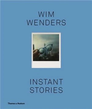 Wim Wenders Instant Stories (Compact ed) - Wim Wenders