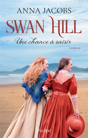 Swan Hill. Vol. 4. Une chance à saisir - Anna Jacobs