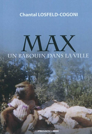 Max : un babouin dans la ville - Chantal Losfeld