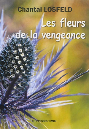 Les fleurs de la vengeance - Chantal Losfeld