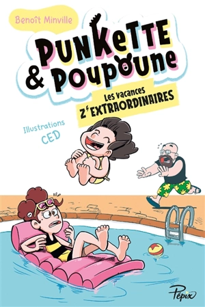 Punkette & Poupoune. Vol. 3. Les vacances z'extraordinaires - Benoît Minville