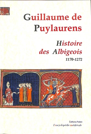 Histoire des Albigeois : 1170-1272 - Guillaume de Puylaurens