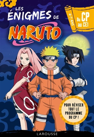 Les énigmes de Naruto : du CP au CE1, 6-7 ans : pour réviser tout le programme du CP ! - François Lecellier