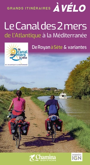 Le canal des 2 mers : de l'Atlantique à la Méditerranée : de Royan à Sète & variantes - Olivier Scagnetti
