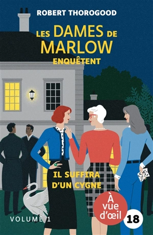 Les dames de Marlow enquêtent. Vol. 2. Il suffira d'un cygne - Robert Thorogood