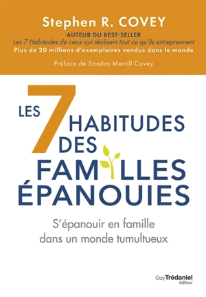 Les 7 habitudes des familles épanouies : s'épanouir en famille dans un monde tumultueux - Stephen R. Covey