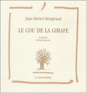 Le cou de la girafe - Jean-Michel Bongiraud