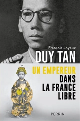 Duy Tan : un empereur dans la France libre - François Joyaux