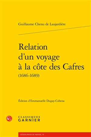 Relation d'un voyage à la côte des Cafres : 1686-1689 - Guillaume Chenu de Laujardière