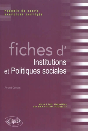 Fiches d'institutions et politiques sociales : rappels de cours et exercices corrigés - Arnaud Coutant