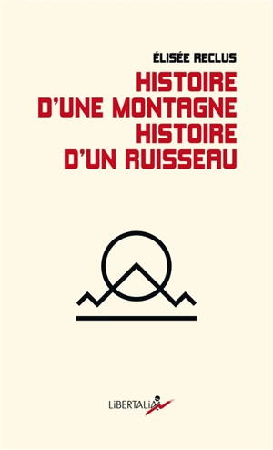 Histoire d'une montagne. Histoire d'un ruisseau - Elisée Reclus