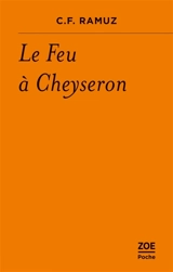 Le feu à Cheyseron : histoire de la montagne - Charles-Ferdinand Ramuz