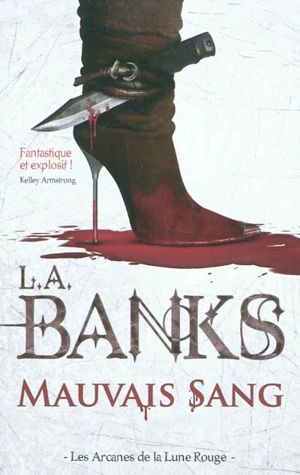 Les arcanes de la Lune rouge. Vol. 1. Mauvais sang - L. A. Banks