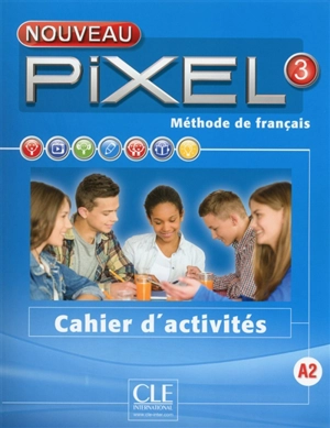 Nouveau Pixel 3, A2 : méthode de français : cahier d'activités - Patricia Robert