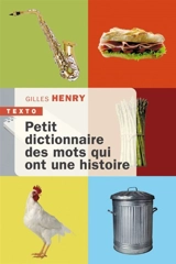 Petit dictionnaire des mots qui ont une histoire - Gilles Henry