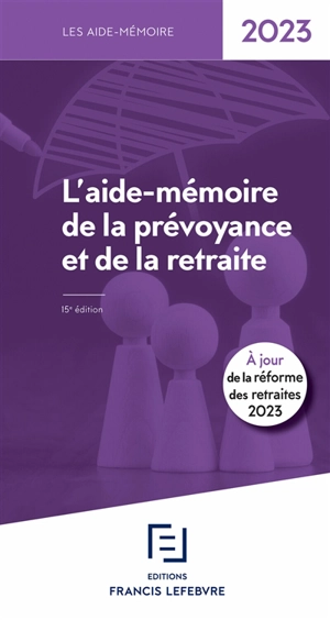 L'aide-mémoire de la prévoyance et de la retraite : 2023 - Editions Francis Lefebvre