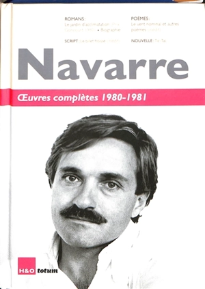 Oeuvres complètes. 1980-1981 : romans, nouvelle, poèmes, script - Yves Navarre