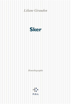 Sker : homobiographie - Liliane Giraudon