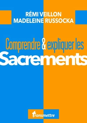 Comprendre & expliquer les sacrements - Rémi Veillon