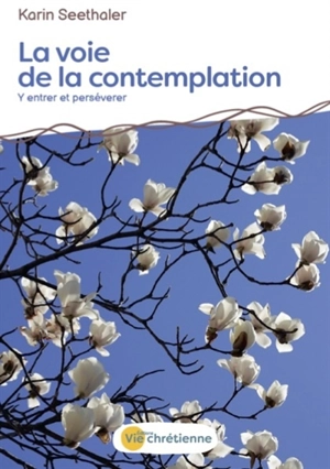 La voie de la contemplation : y entrer et persévérer - Karin Seethaler