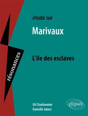 Etude sur Marivaux, L'île des esclaves - Gil Charbonnier