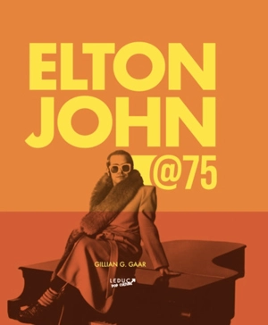 Elton John @75 - Gillian G. Gaar