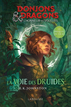 Donjons & dragons : l'honneur des voleurs : la voie des druides, le préquel du film - E.K. Johnston