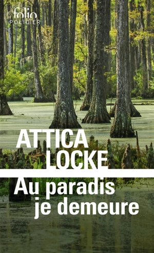 Au paradis je demeure : une enquête du ranger Darren Mathews - Attica Locke