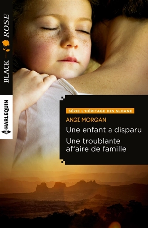 Une enfant a disparu. Une troublante affaire de famille : l'héritage des Sloane - Angi Morgan