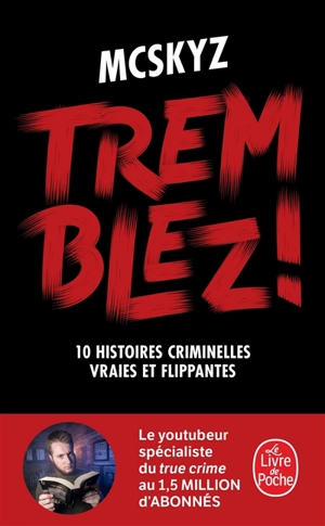 Tremblez ! : 10 histoires criminelles vraies et flippantes - McSkyz