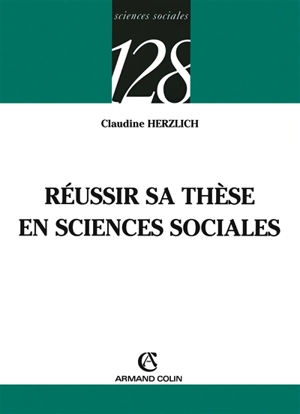 Réussir sa thèse en sciences sociales - Claudine Herzlich