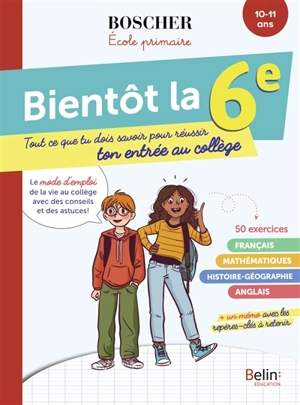 Bientôt la 6e : tout ce que tu dois savoir pour réussir ton entrée au collège : 10-11 ans - Irène Doutsas