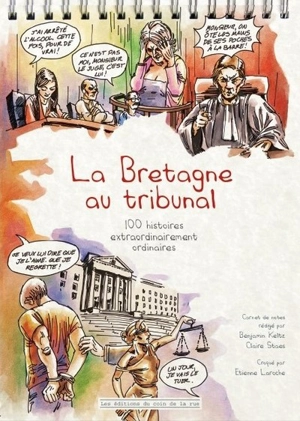 La Bretagne au tribunal : 100 histoires extraordinairement ordinaires - Benjamin Keltz