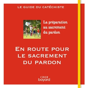 En route pour le sacrement du pardon : guide du catéchiste - Véronique Thiébaut
