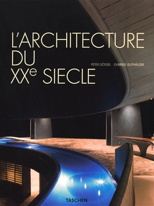 Architecture du XXe siècle - Peter Gössel