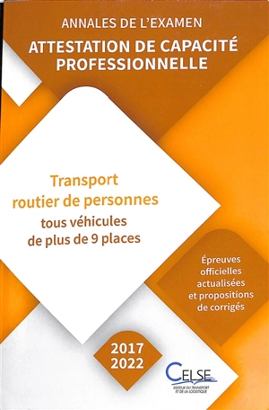 Attestation de capacité professionnelle : transport routier de personnes, tous véhicules de plus de 9 places : annales de l'examen, 2017-2022 - Apprendre et se former en transport et logistique (France)