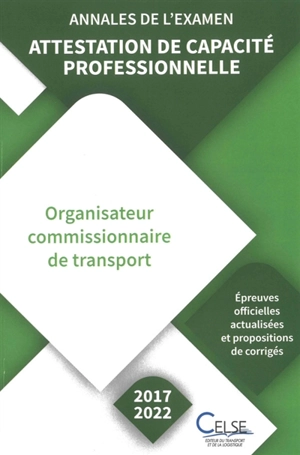 Attestation de capacité professionnelle : organisateur commissionnaire de transport : annales de l'examen, 2017 à 2022 - Apprendre et se former en transport et logistique (France)