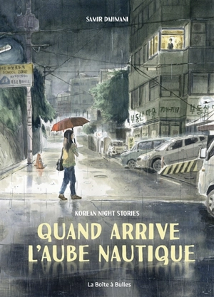 Quand arrive l'aube nautique : Korean night stories - Samir Dahmani